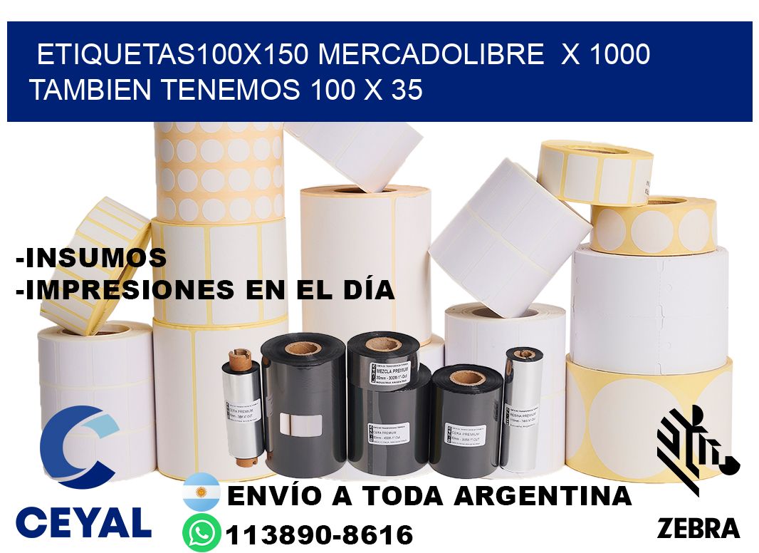 etiquetas100x150 mercadolibre x 1000 tambien tenemos 100 x 35