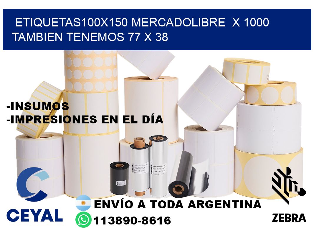 etiquetas100x150 mercadolibre x 1000 tambien tenemos 77 x 38