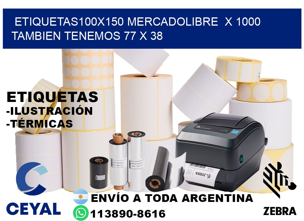 etiquetas100x150 mercadolibre x 1000 tambien tenemos 77 x 38