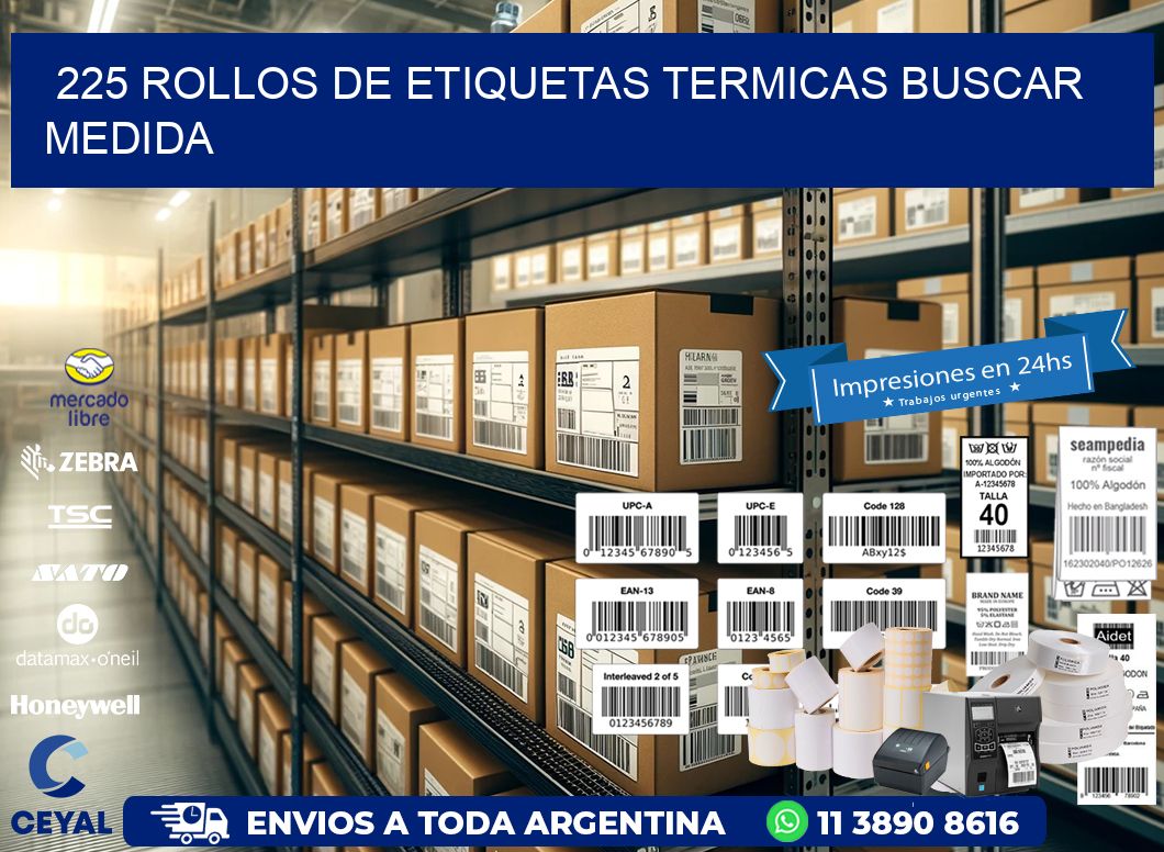 225 rollos de etiquetas termicas buscar medida