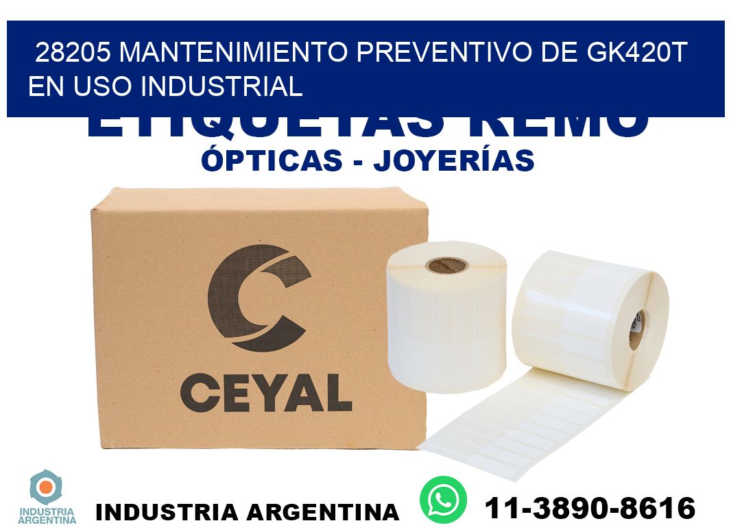 28205 mantenimiento preventivo de gk420t en uso industrial