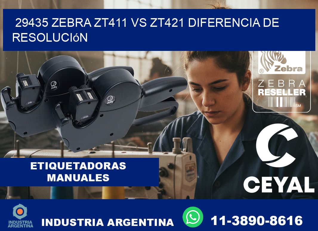 29435 Zebra ZT411 vs ZT421 diferencia de resolución