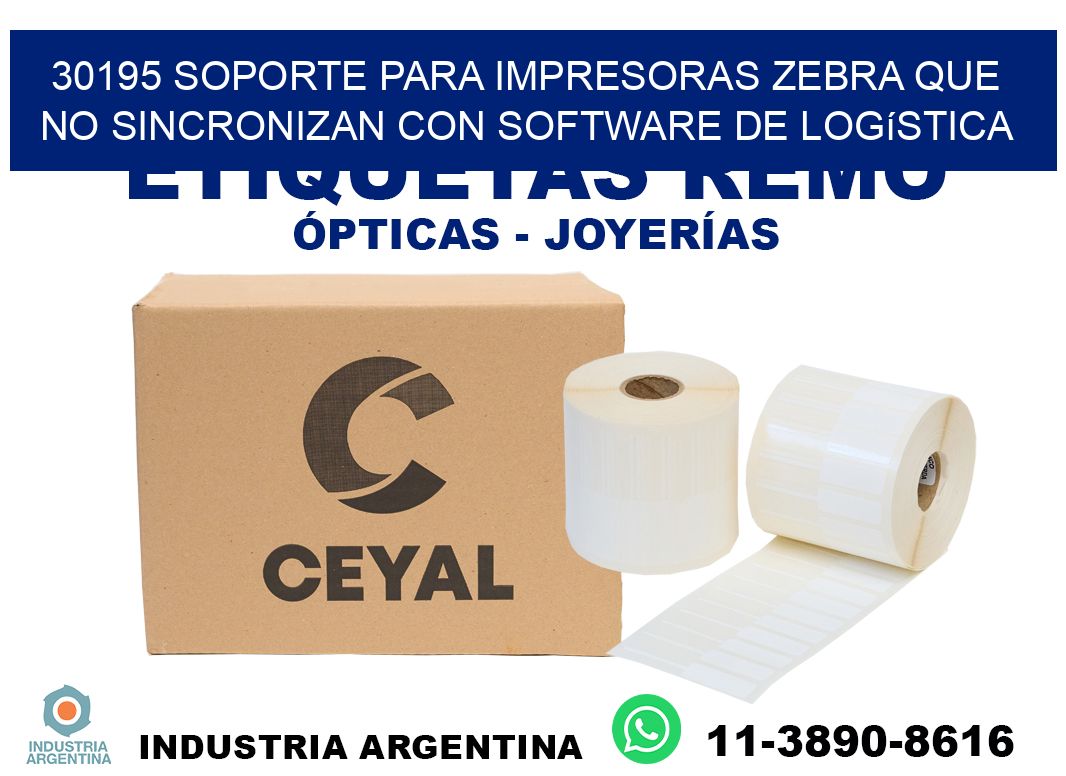 30195 soporte para impresoras zebra que no sincronizan con software de logística