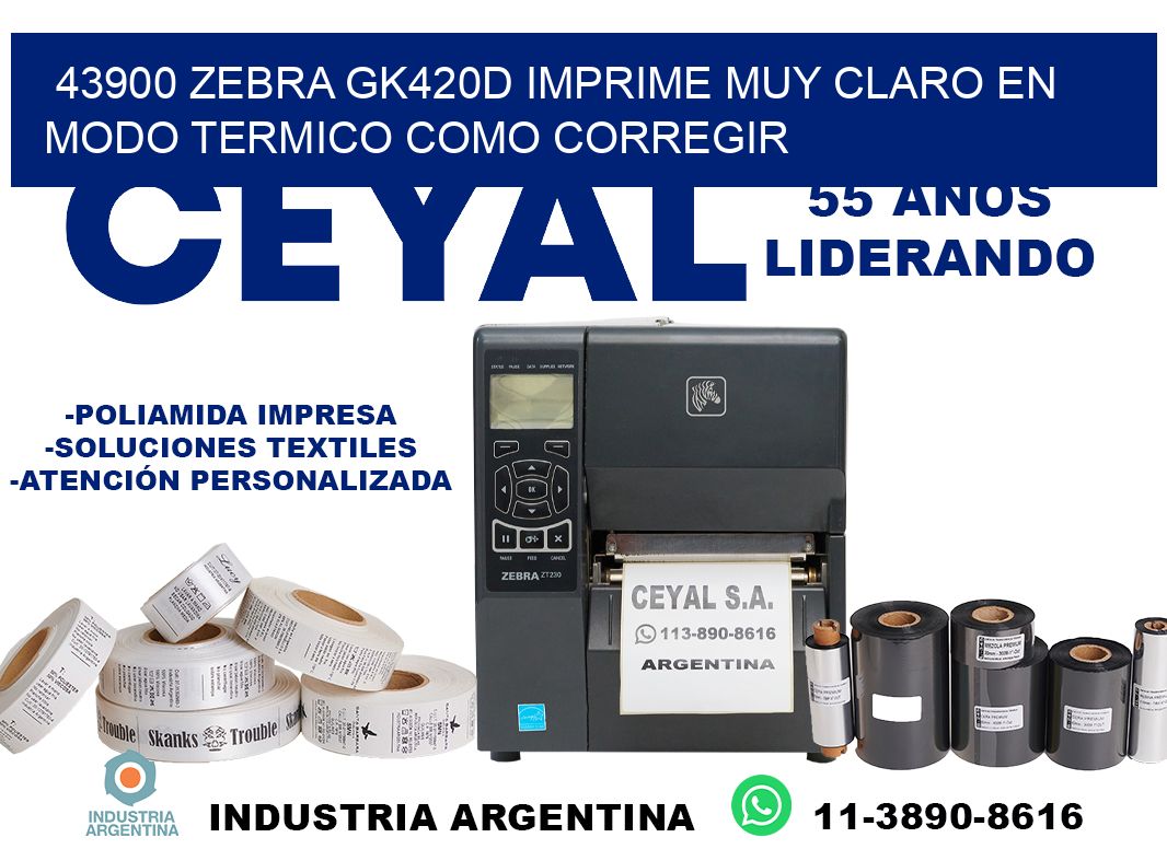 43900 zebra gk420d imprime muy claro en modo termico como corregir