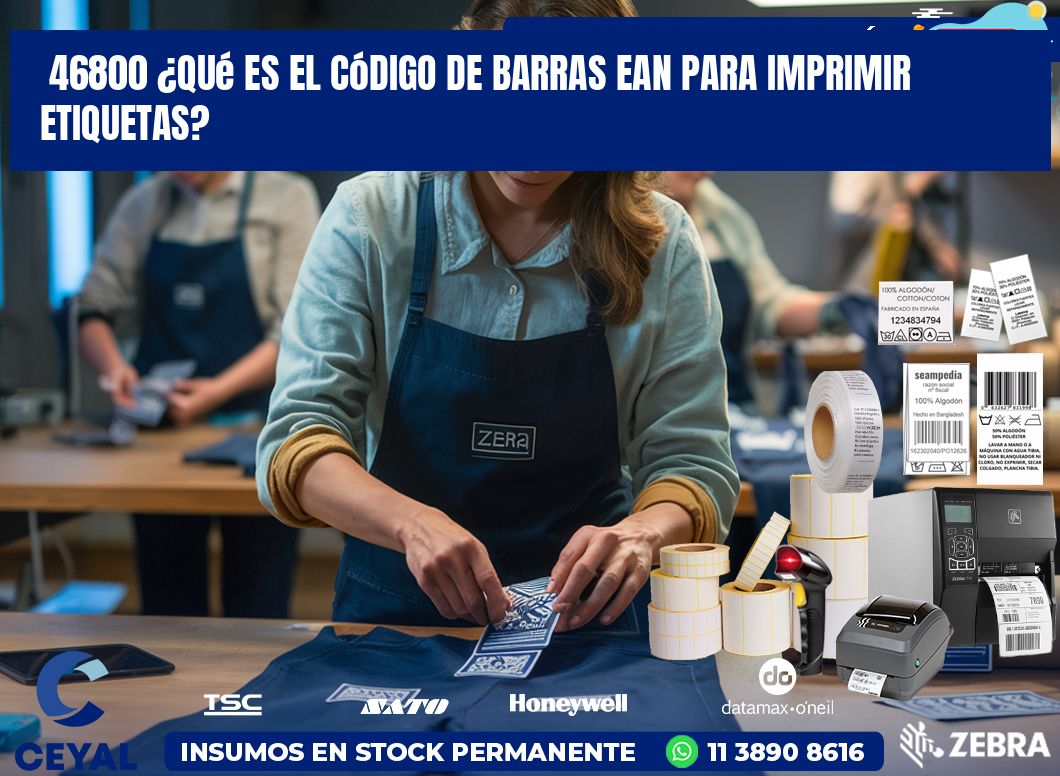46800 ¿Qué es el código de barras EAN para imprimir etiquetas?