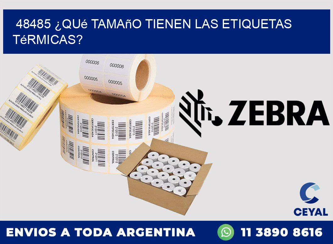 48485 ¿Qué tamaño tienen las etiquetas térmicas?
