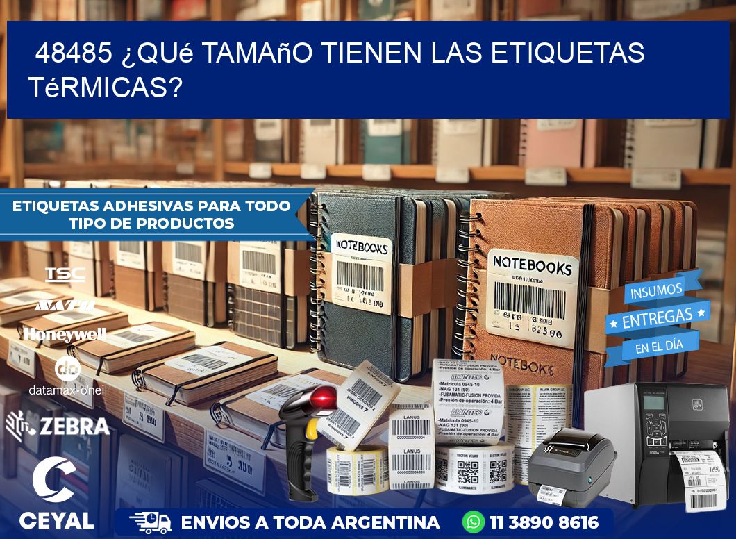 48485 ¿Qué tamaño tienen las etiquetas térmicas?