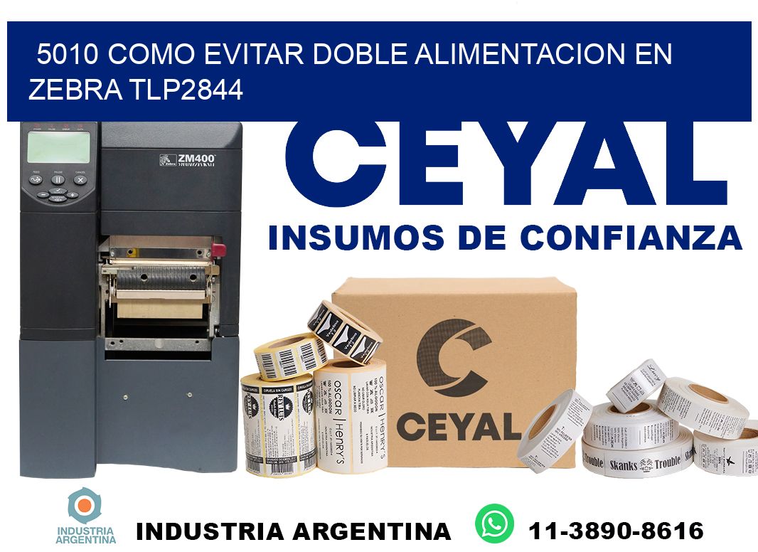 5010 como evitar doble alimentacion en zebra tlp2844
