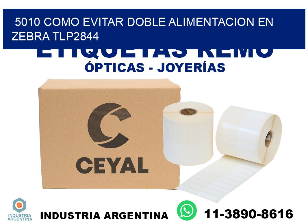 5010 como evitar doble alimentacion en zebra tlp2844