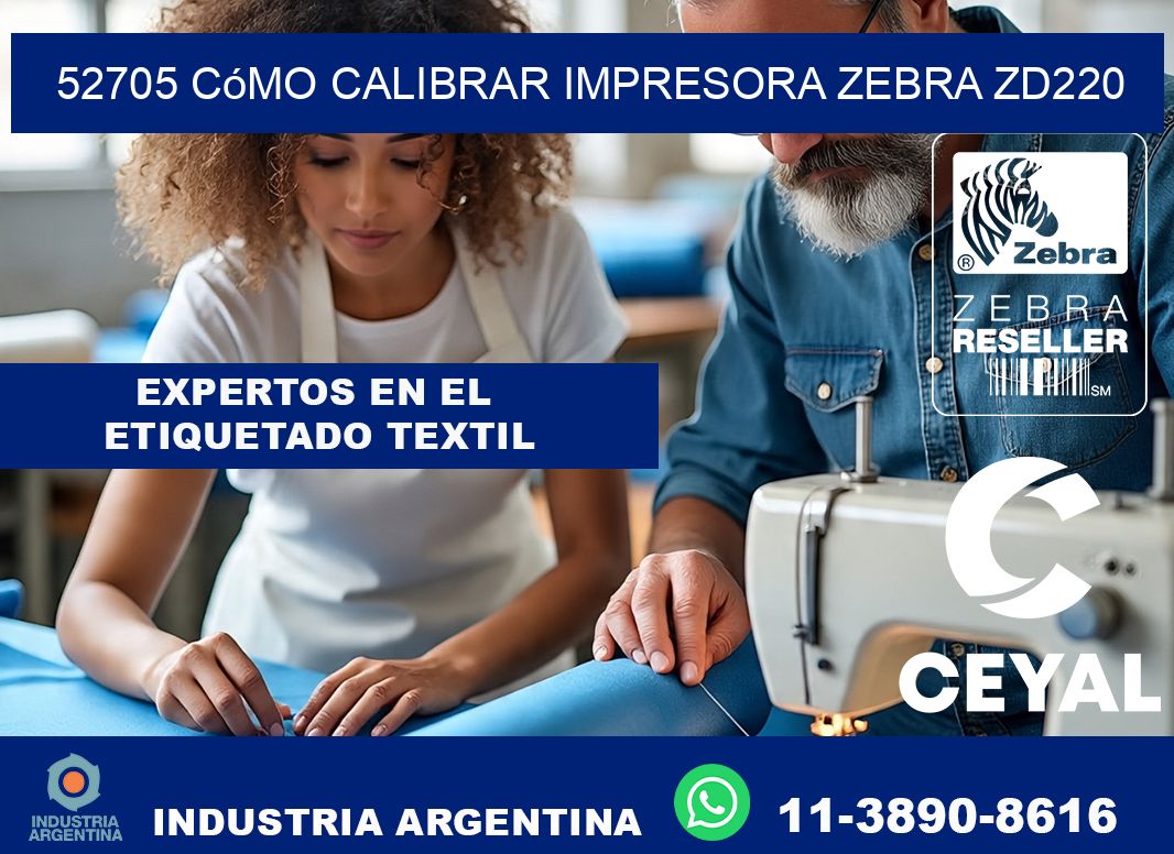 52705 cómo calibrar impresora zebra ZD220