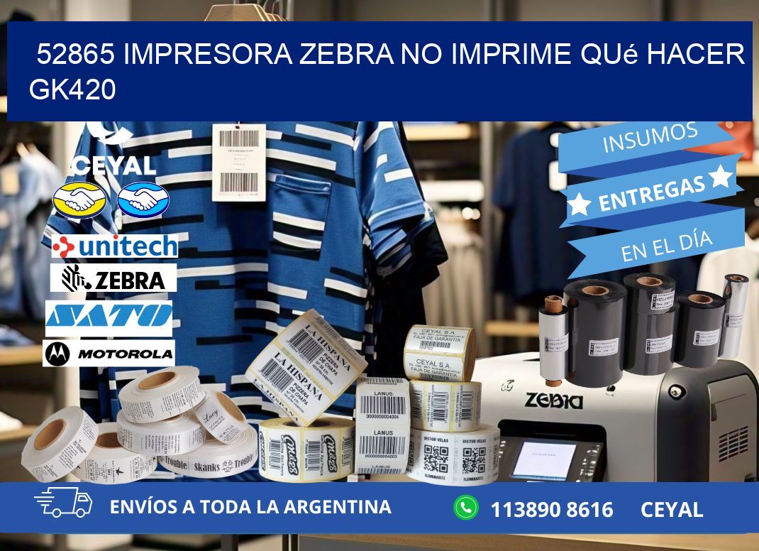 52865 impresora zebra no imprime qué hacer GK420