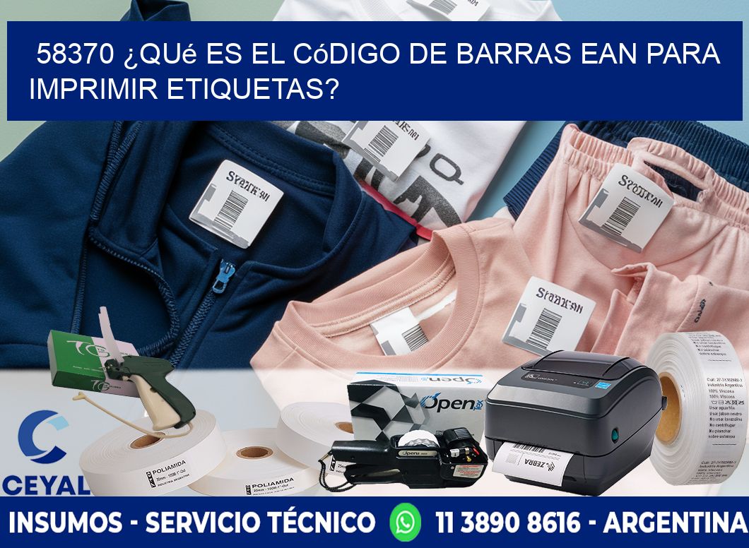 58370 ¿Qué es el código de barras EAN para imprimir etiquetas?