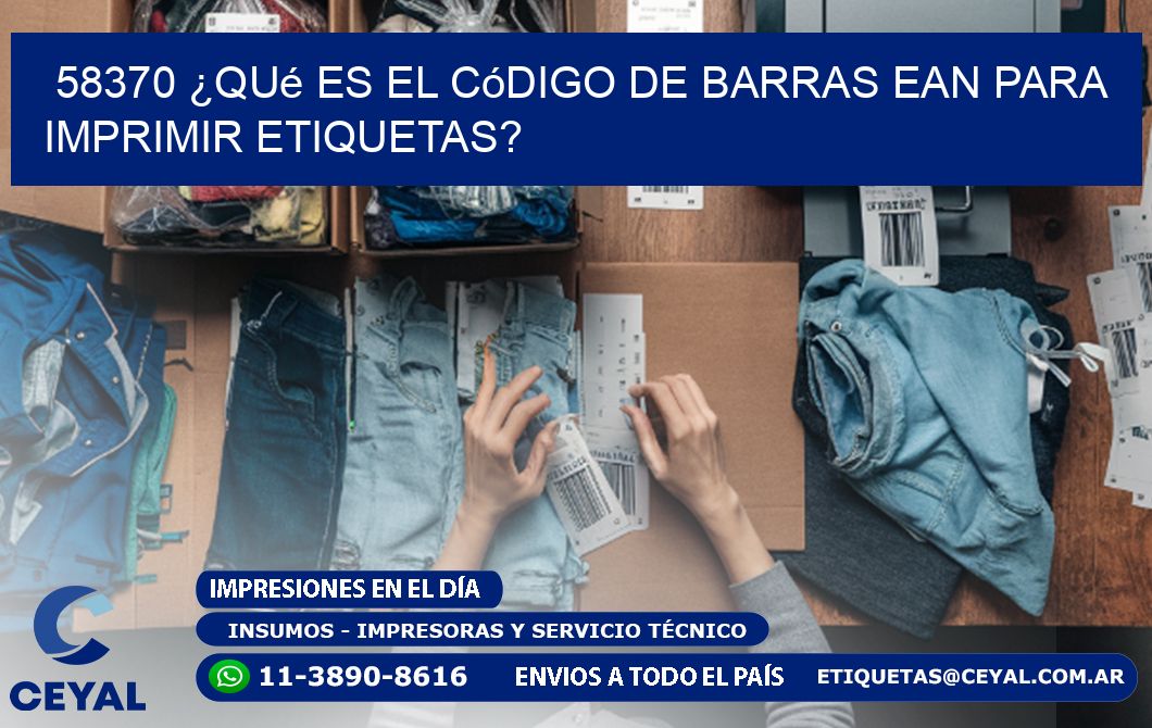 58370 ¿Qué es el código de barras EAN para imprimir etiquetas?