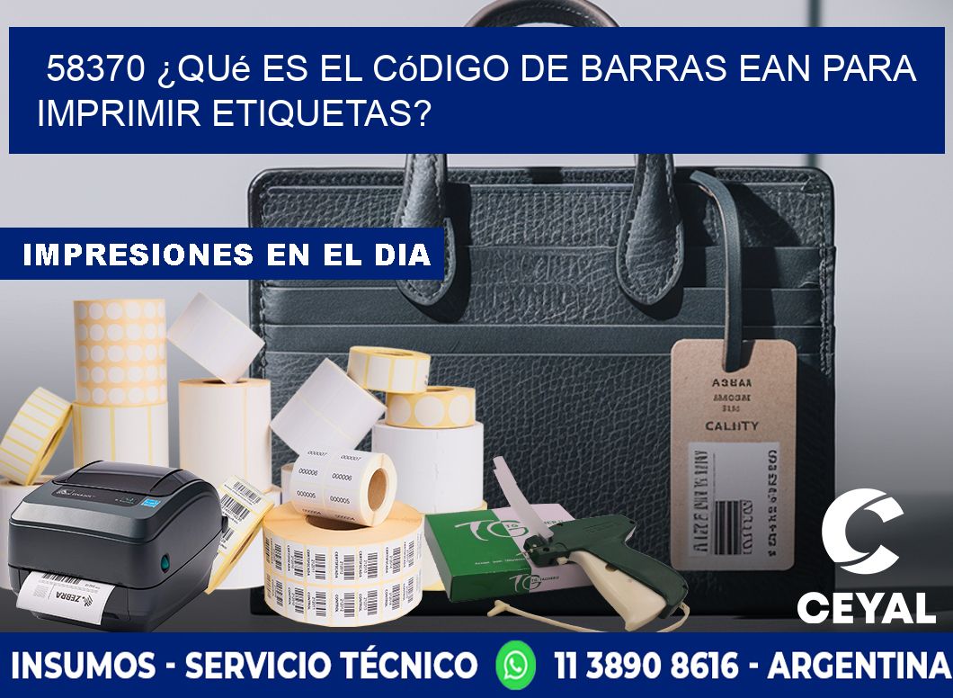 58370 ¿Qué es el código de barras EAN para imprimir etiquetas?