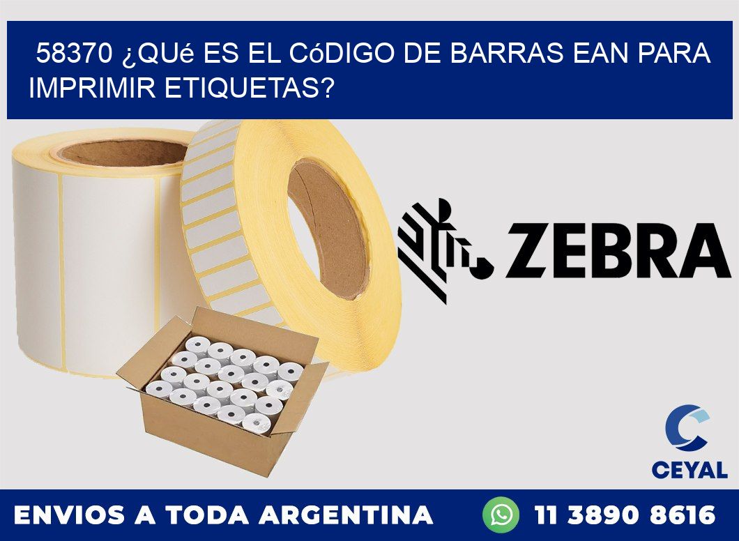 58370 ¿Qué es el código de barras EAN para imprimir etiquetas?