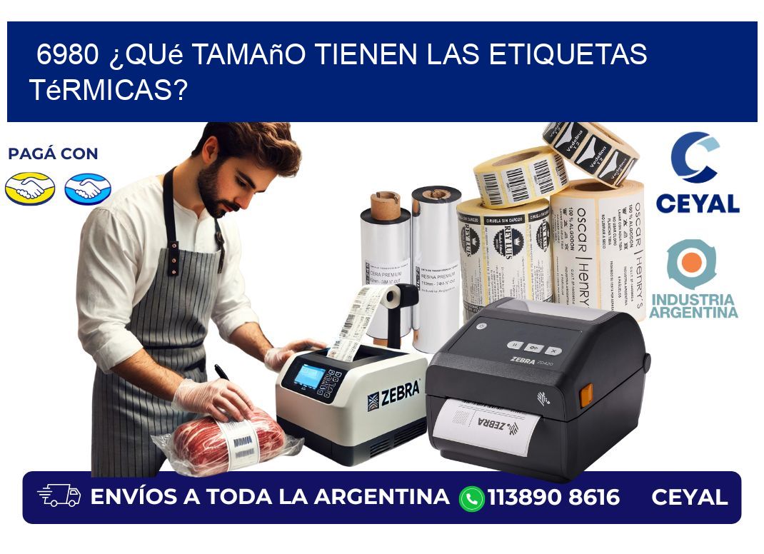 6980 ¿Qué tamaño tienen las etiquetas térmicas?