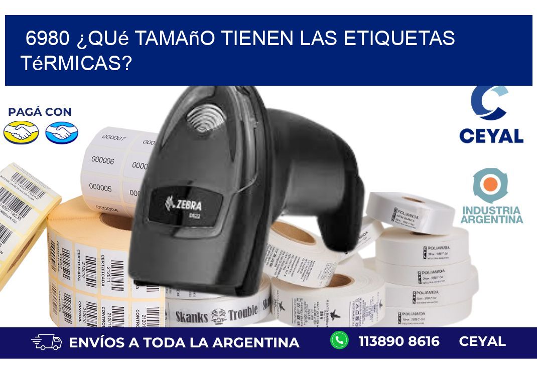 6980 ¿Qué tamaño tienen las etiquetas térmicas?
