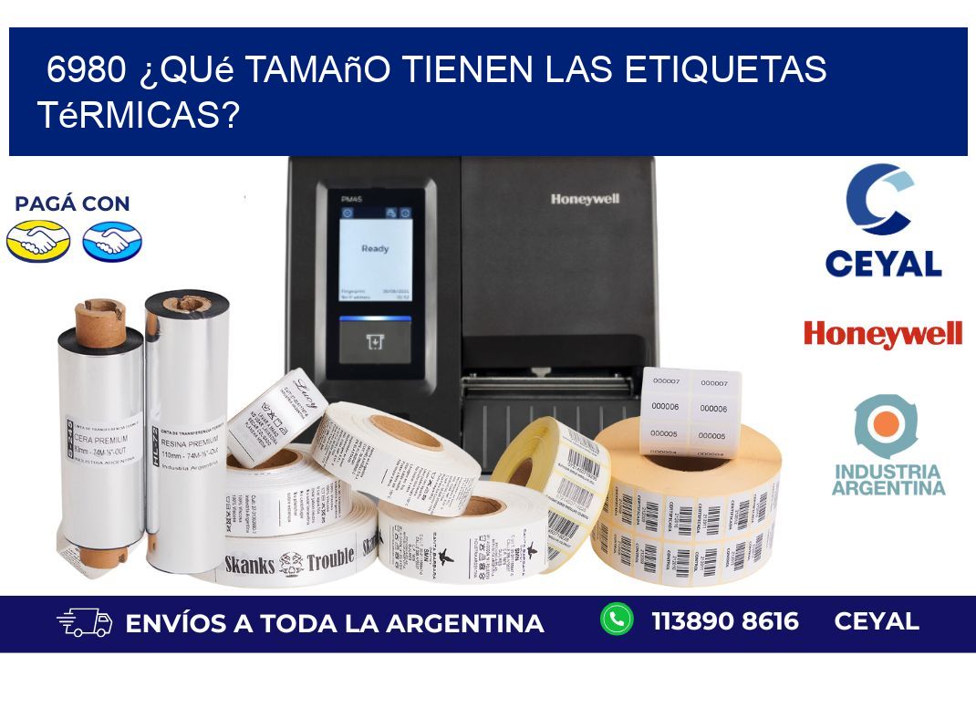 6980 ¿Qué tamaño tienen las etiquetas térmicas?