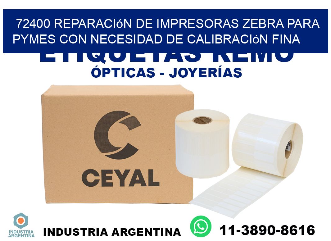 72400 reparación de impresoras zebra para pymes con necesidad de calibración fina