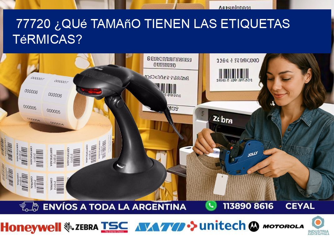 77720 ¿Qué tamaño tienen las etiquetas térmicas?