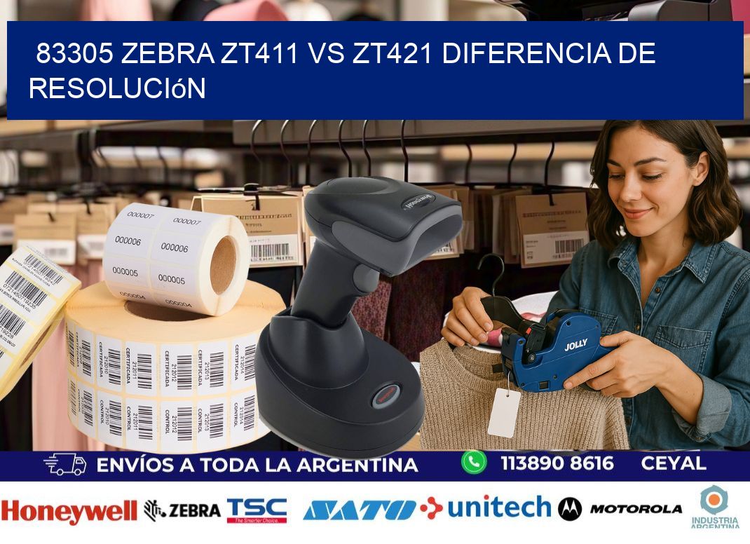 83305 Zebra ZT411 vs ZT421 diferencia de resolución