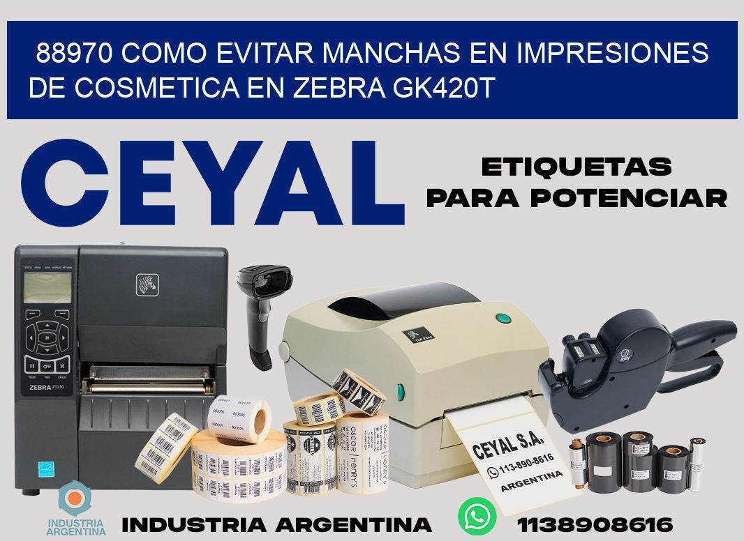 88970 como evitar manchas en impresiones de cosmetica en zebra gk420t