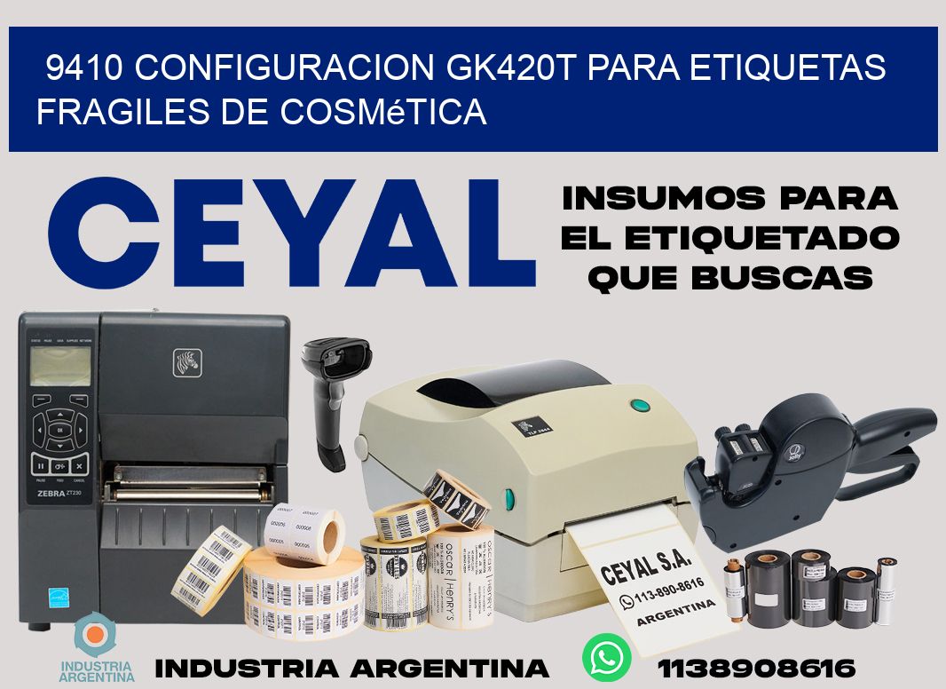 9410 configuracion gk420t para etiquetas fragiles de cosmética