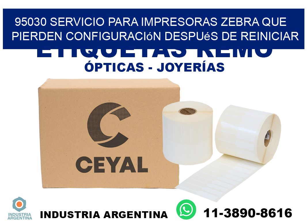 95030 servicio para impresoras zebra que pierden configuración después de reiniciar