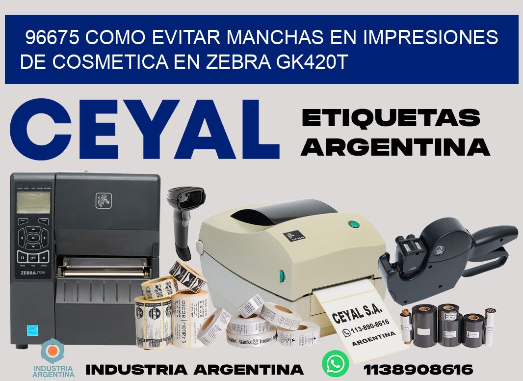 96675 como evitar manchas en impresiones de cosmetica en zebra gk420t