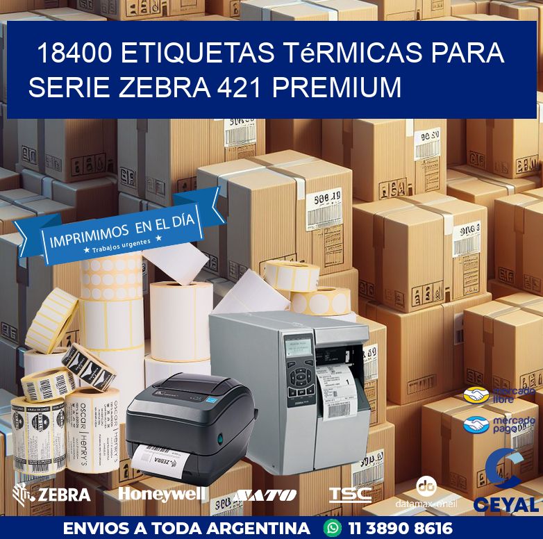 18400 etiquetas térmicas para serie zebra 421 premium