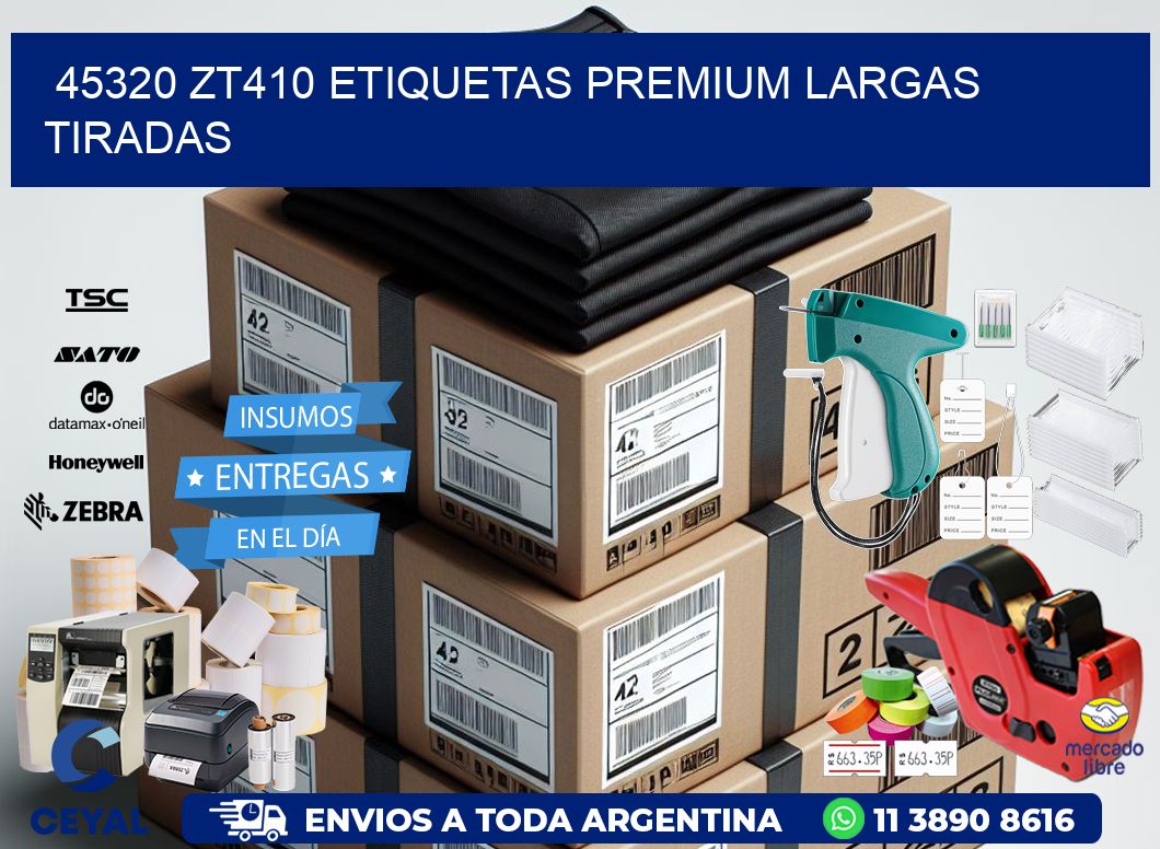 45320 zt410 etiquetas premium largas tiradas