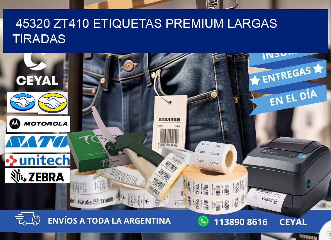 45320 zt410 etiquetas premium largas tiradas