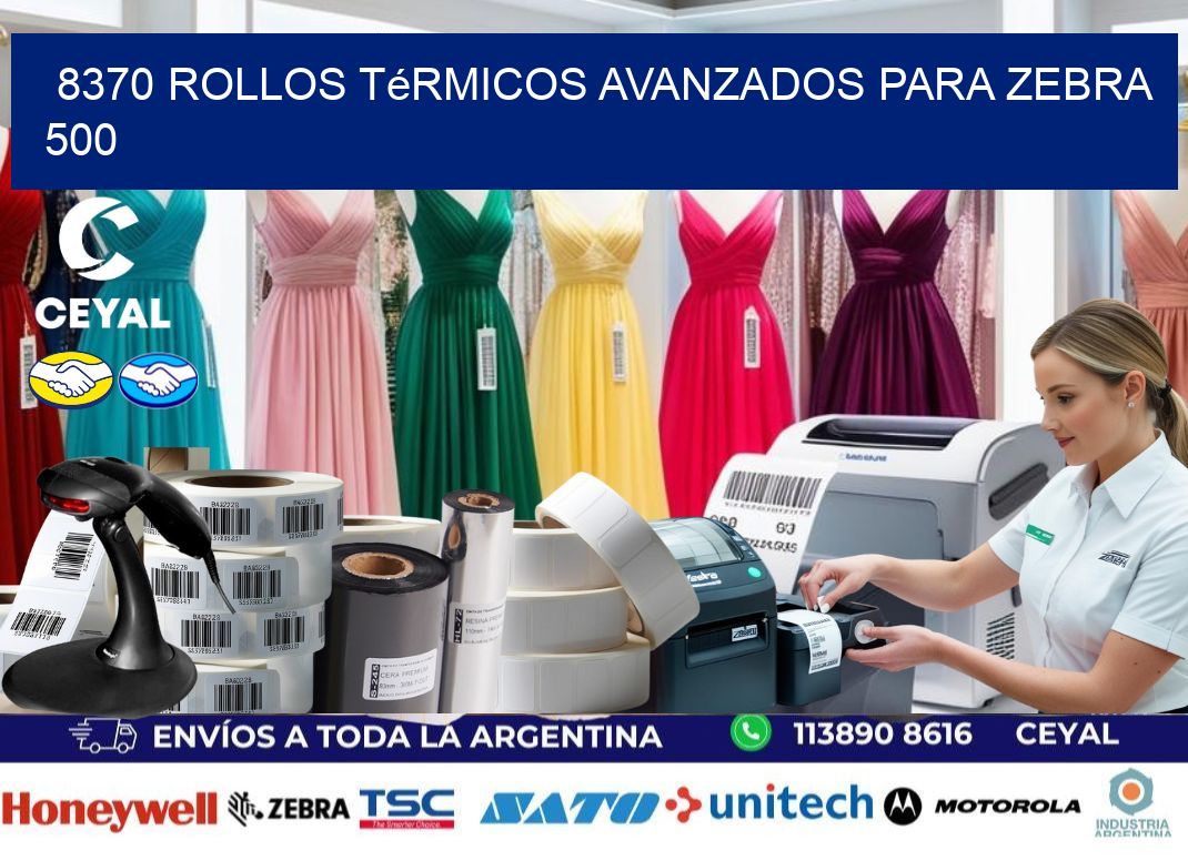8370 rollos térmicos avanzados para zebra 500