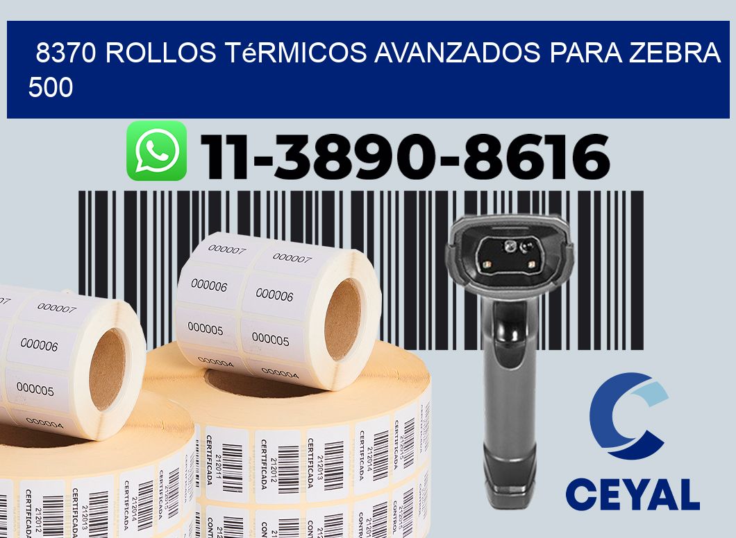 8370 rollos térmicos avanzados para zebra 500