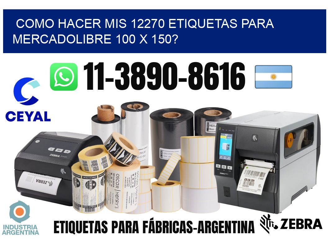 como hacer mis 12270 etiquetas para mercadolibre 100 x 150?