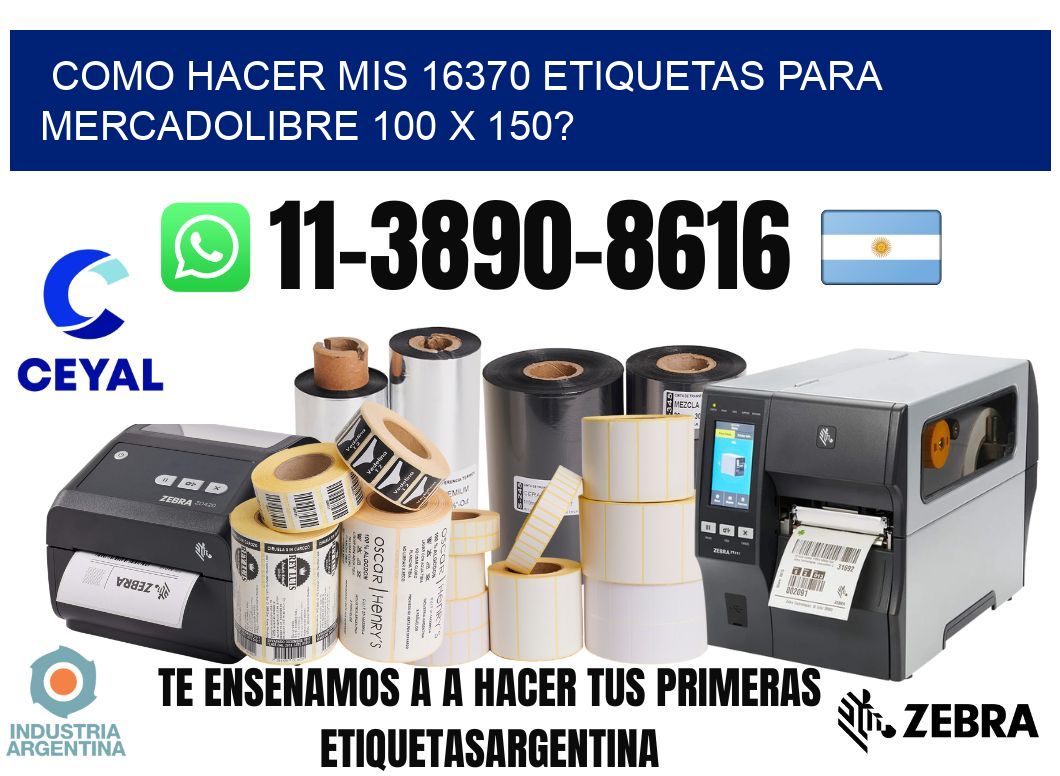 como hacer mis 16370 etiquetas para mercadolibre 100 x 150?