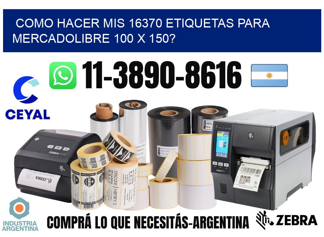 como hacer mis 16370 etiquetas para mercadolibre 100 x 150?