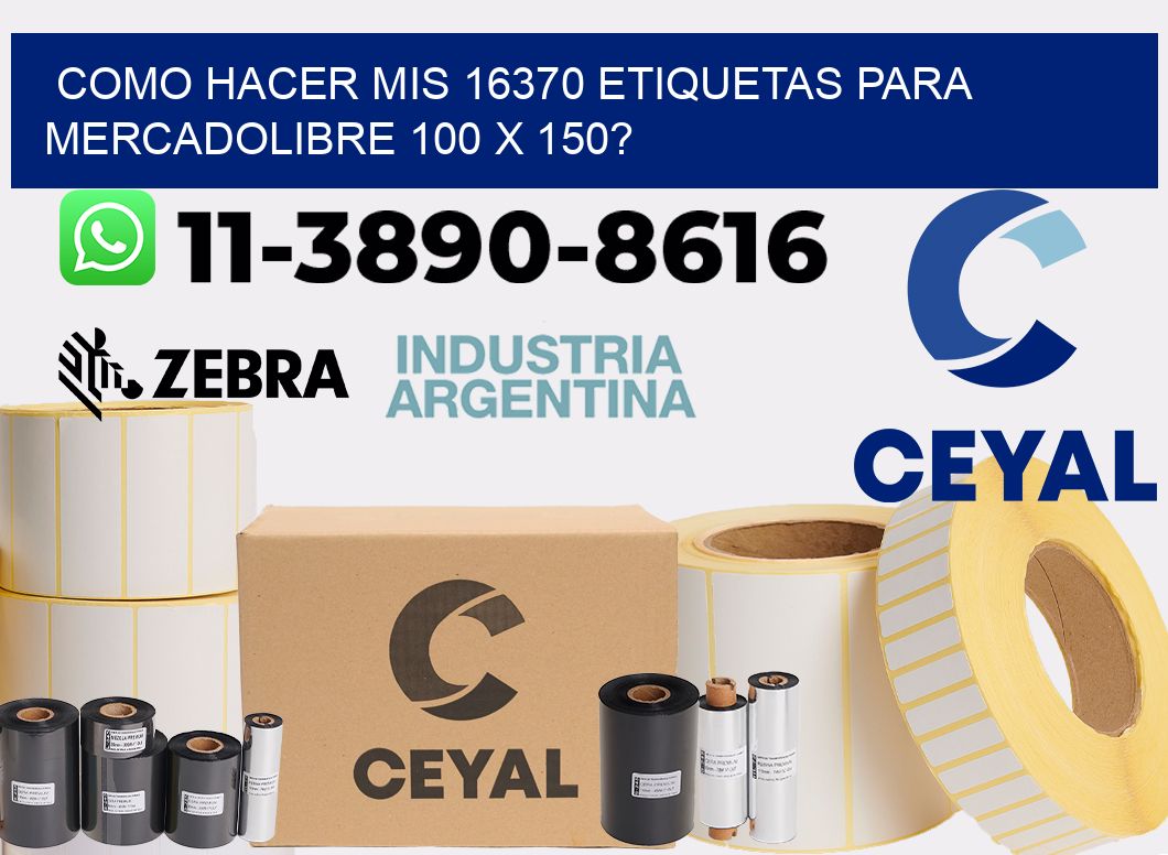 como hacer mis 16370 etiquetas para mercadolibre 100 x 150?