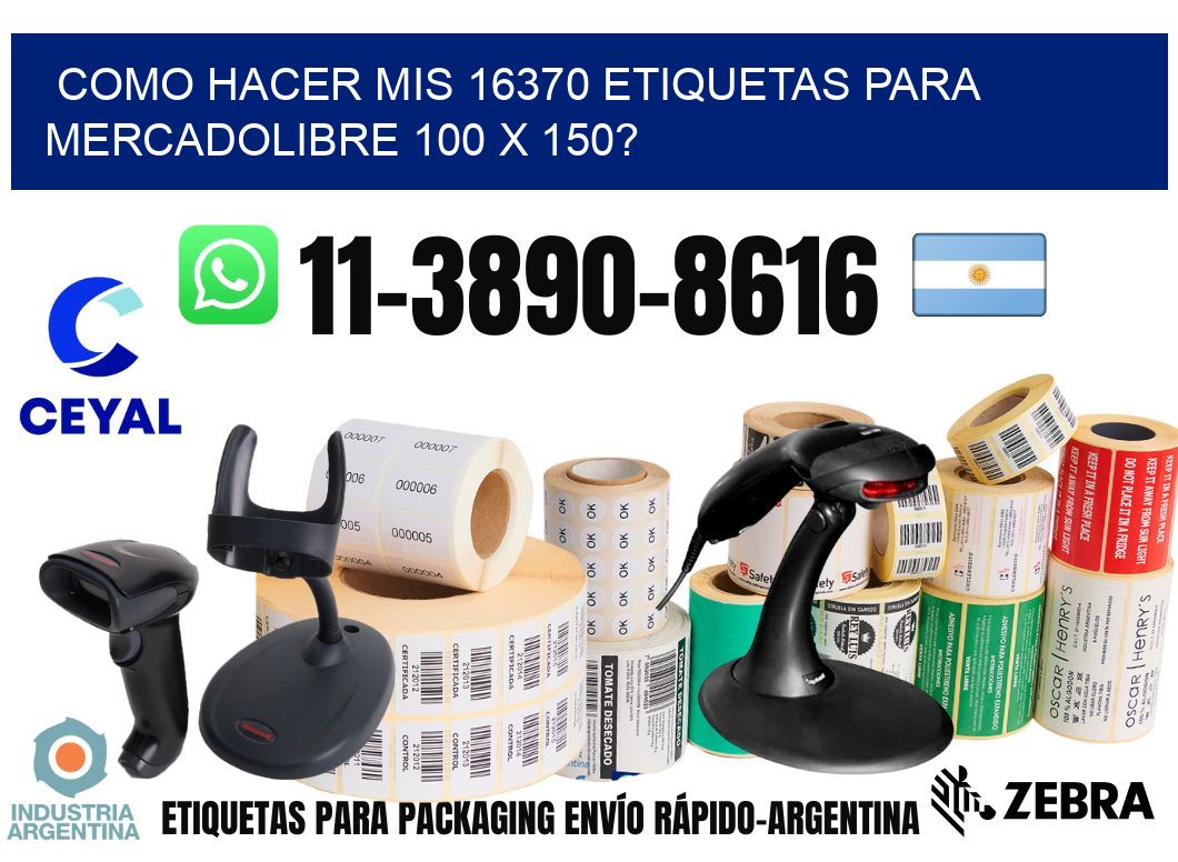 como hacer mis 16370 etiquetas para mercadolibre 100 x 150?
