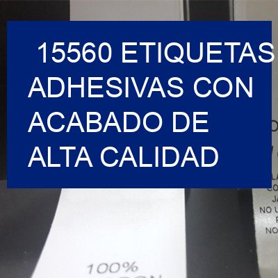 15560 Etiquetas adhesivas con acabado de alta calidad