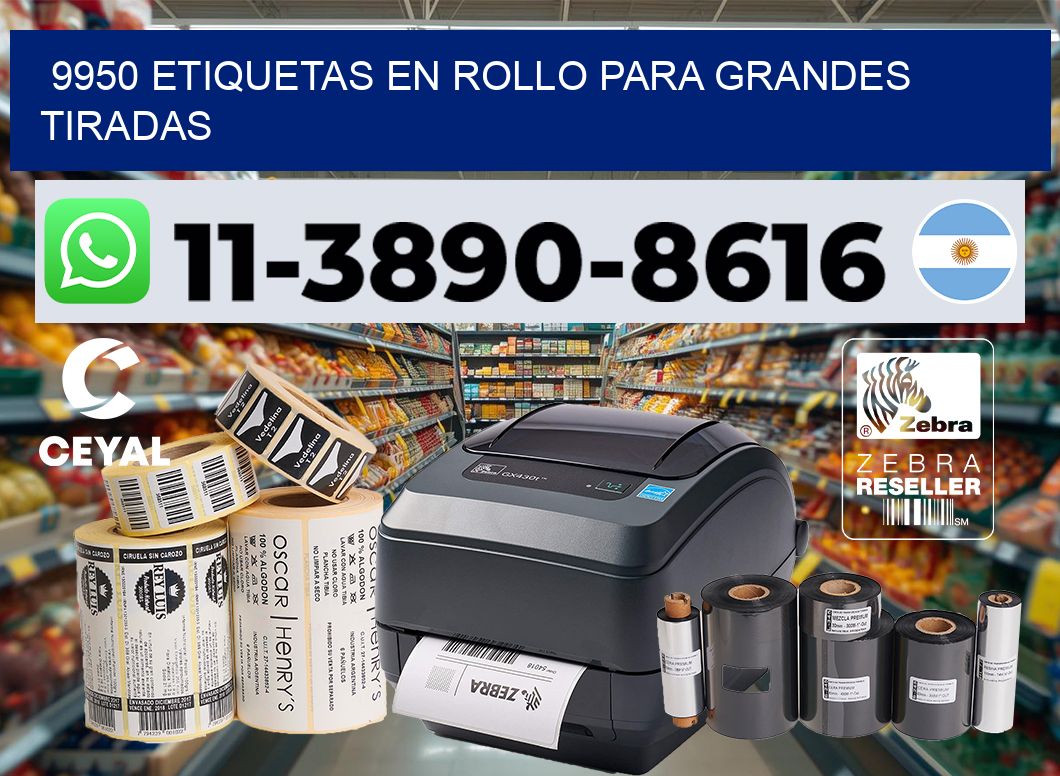 9950 Etiquetas en rollo para grandes tiradas