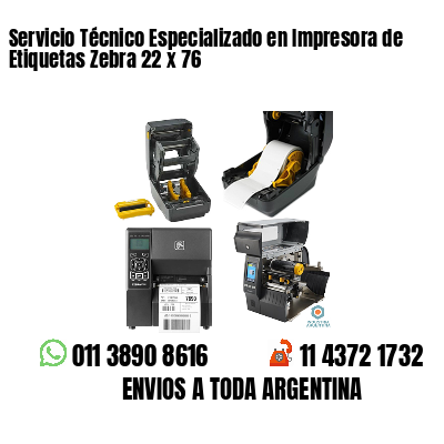 Servicio Técnico Especializado en Impresora de Etiquetas Zebra 22 x 76