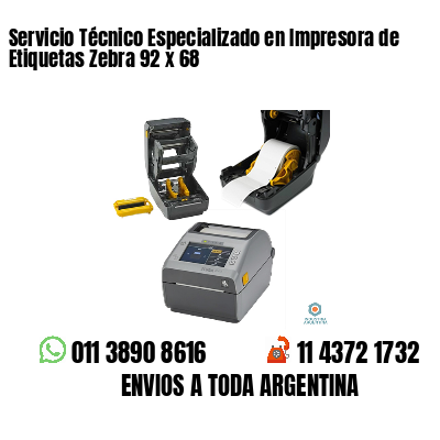 Servicio Técnico Especializado en Impresora de Etiquetas Zebra 92 x 68