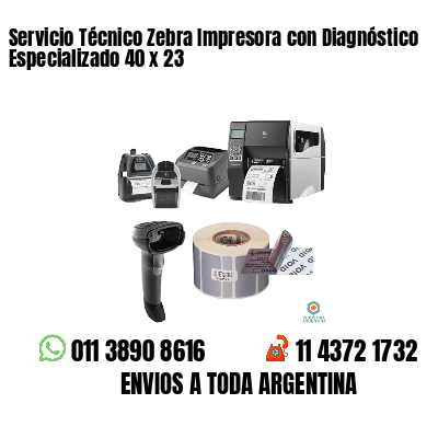 Servicio Técnico Zebra Impresora con Diagnóstico Especializado 40 x 23