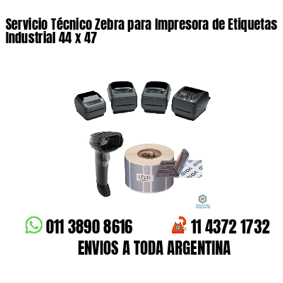 Servicio Técnico Zebra para Impresora de Etiquetas Industrial 44 x 47