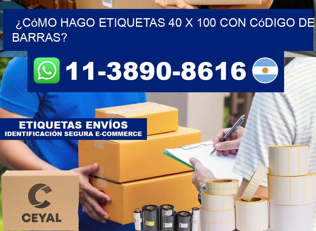 ¿Cómo hago etiquetas 40 x 100 con código de barras?