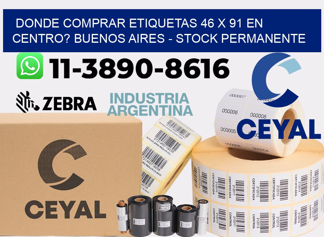 Donde Comprar etiquetas 46 x 91 en CENTRO? Buenos Aires - Stock permanente