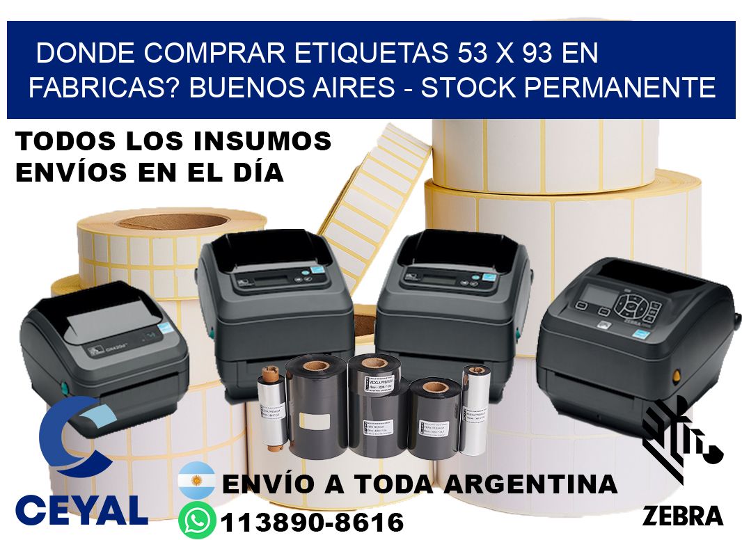 Donde Comprar etiquetas 53 x 93 en FABRICAS? Buenos Aires - Stock permanente
