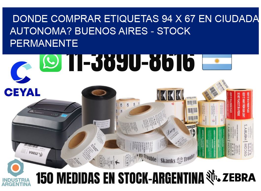 Donde Comprar etiquetas 94 x 67 en CIUDADA AUTONOMA? Buenos Aires - Stock permanente