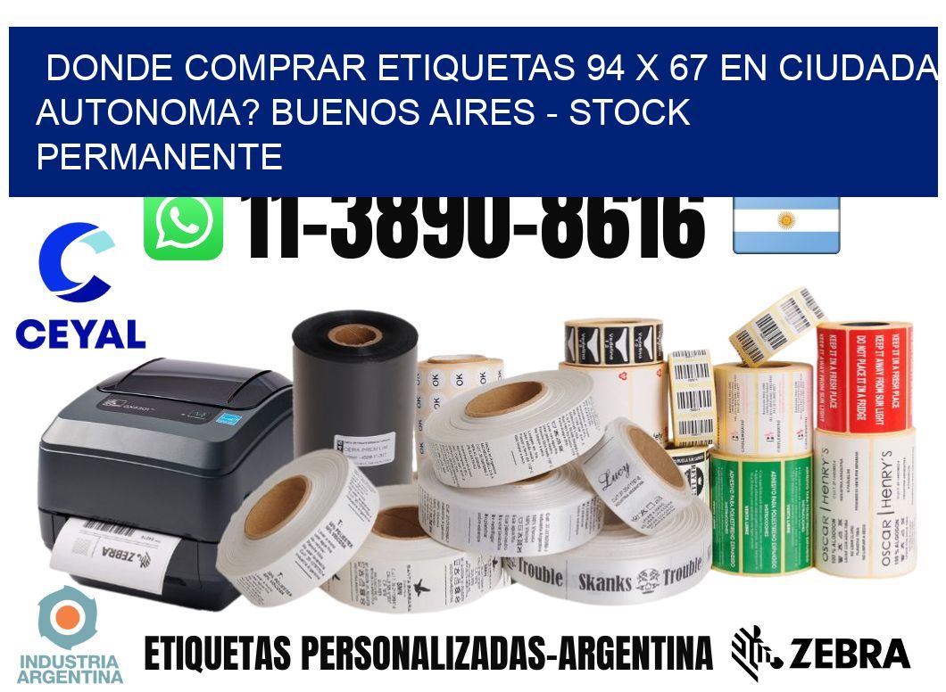 Donde Comprar etiquetas 94 x 67 en CIUDADA AUTONOMA? Buenos Aires - Stock permanente